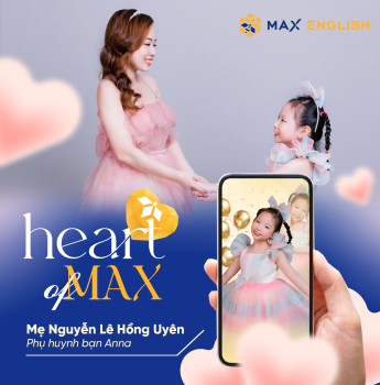 Heart of MAX: Anna - Từ lớp học của MAX English đến sân chơi tiếng Anh quốc tế